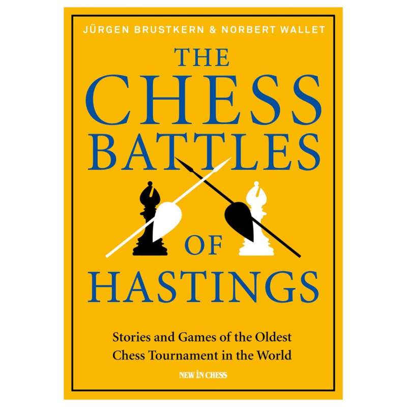 The Chess Battles of Hastings - Jürgen Brustkern, Norbert Wallet