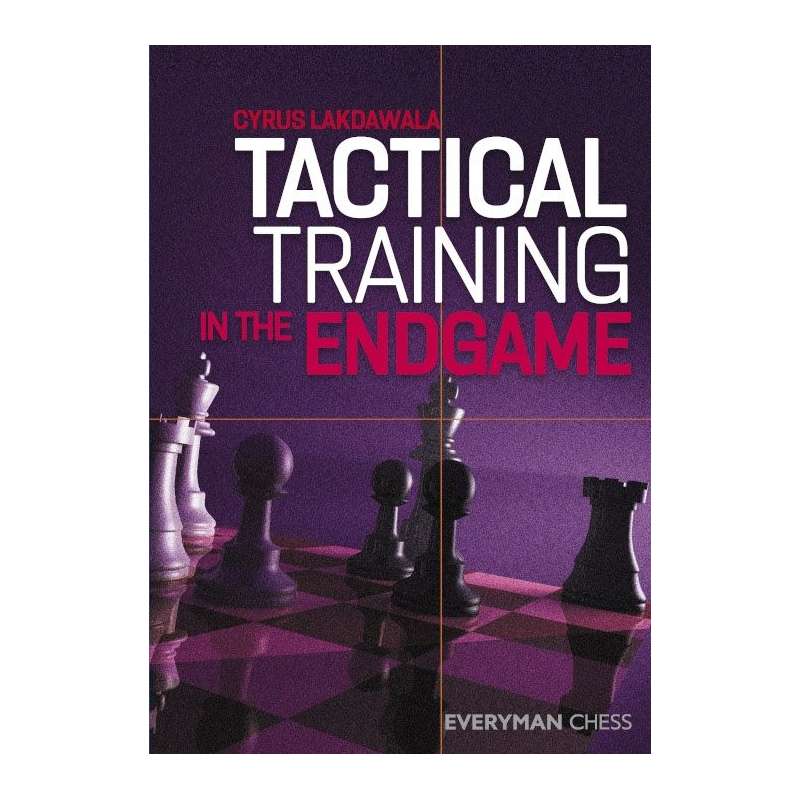 Tactical Training in the Endgame - Cyrus Lakdawala