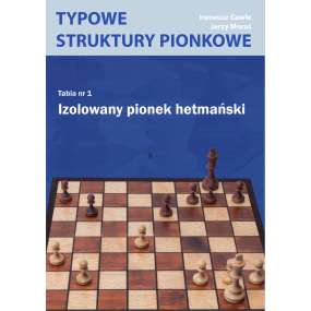 Izolowany pionek hetmański. Tabia nr 1. Typowe struktury pionkowe I. Gawle, J. Moraś (K-6235/1)