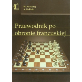 Przewodnik po Obronie Francuskiej - W. Korcznoj, A. Kalinin (K-3379)