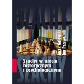 Szachy w ujęciu historycznym i psychologicznym - Jacek Gajewski, Jan Przewoźnik (K-6265)