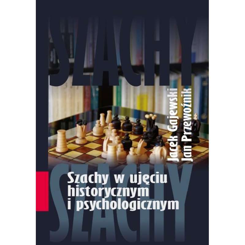 Szachy w ujęciu historycznym i psychologicznym - Jacek Gajewski, Jan Przewoźnik (K-6265)