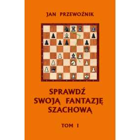 Sprawdź swoją fantazję szachową | część 1 i 2 - Jan Przewoźnik (K-6255/kpl)