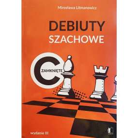 Debiuty szachowe zamknięte. Mirosława Litmanowicz. Wydanie II.