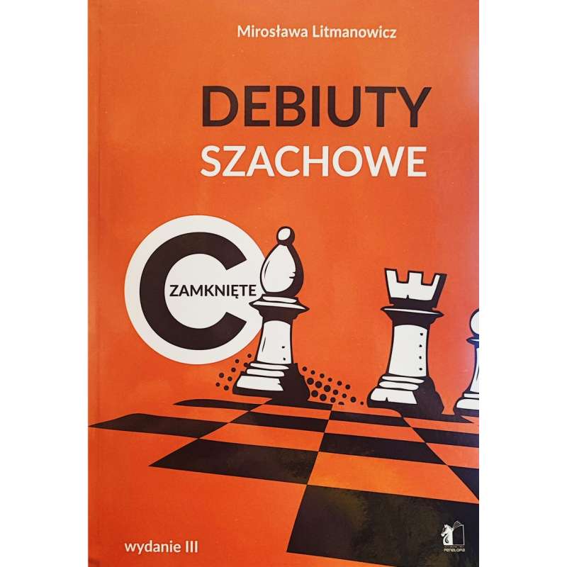 Debiuty szachowe zamknięte. Mirosława Litmanowicz. Wydanie II.
