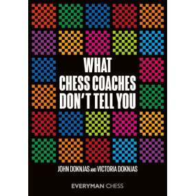 What Chess Coaches Don't Tell You - John Doknjas, Victoria Doknjas (K-6304)
