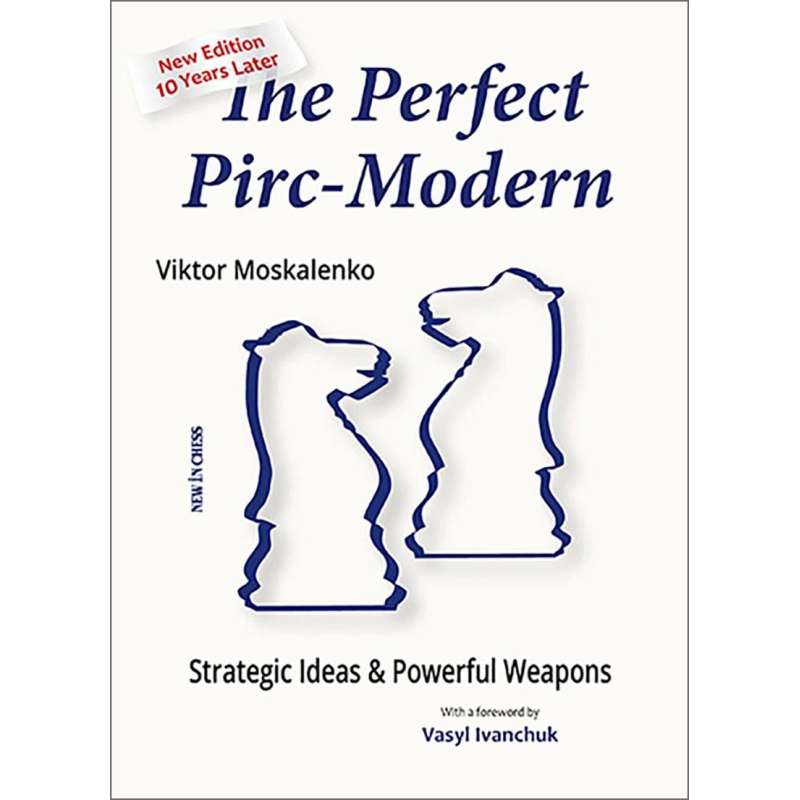 The Perfect Pirc-Modern - New Edition 10 Years Later - Viktor Moskalenko (K-6303)