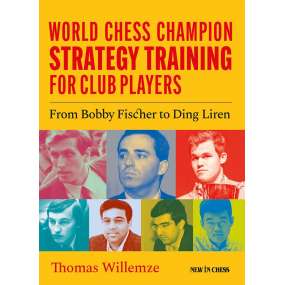 World Chess Champion Strategy Training for Club Players - Thomas Willemze (K-6313)