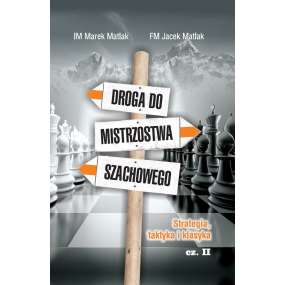 IM Marek Matlak, FM Jacek Matlak - "Droga do mistrzostwa szachowego cz. II" (K-3661/II)