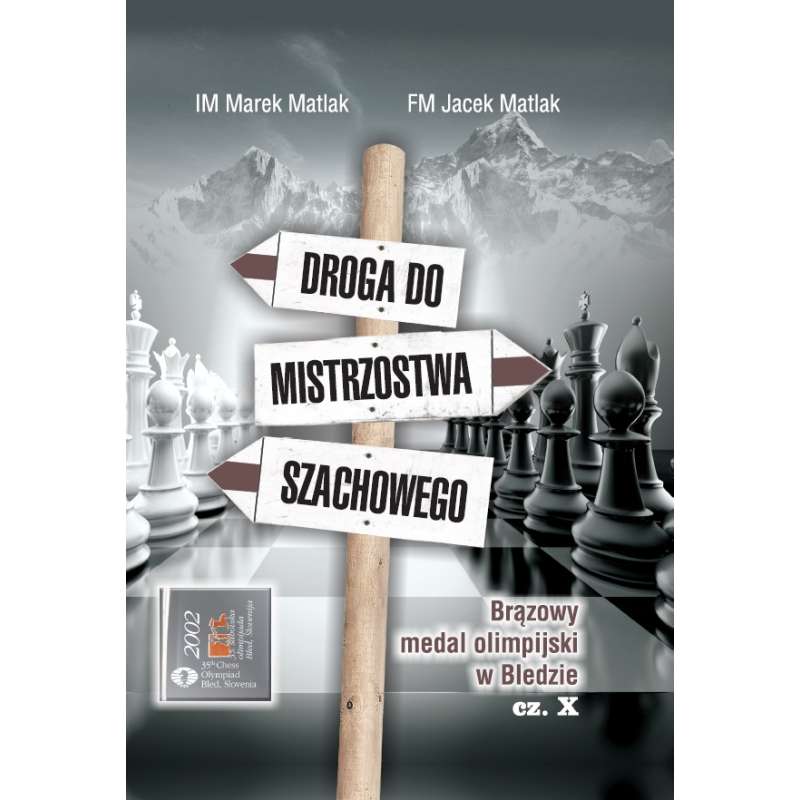 Droga do mistrzostwa szachowego - część X - IM Marek Matlak, FM Jacek Matlak - (K-3661/X)