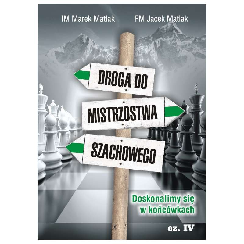 Droga do mistrzostwa szachowego cz. IV - IM Marek Matlak, FM Jacek Matlak (K-3661/IV)