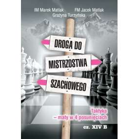 Droga do mistrzostwa szachowego - część XIV B - IM M. Matlak, FM J. Matlak, G. Turzyńska (K-3661/XIVB)
