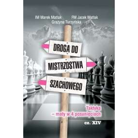 Droga do mistrzostwa szachowego - część XIV - IM M. Matlak, FM J. Matlak, G. Turzyńska (K-3661/XIV)