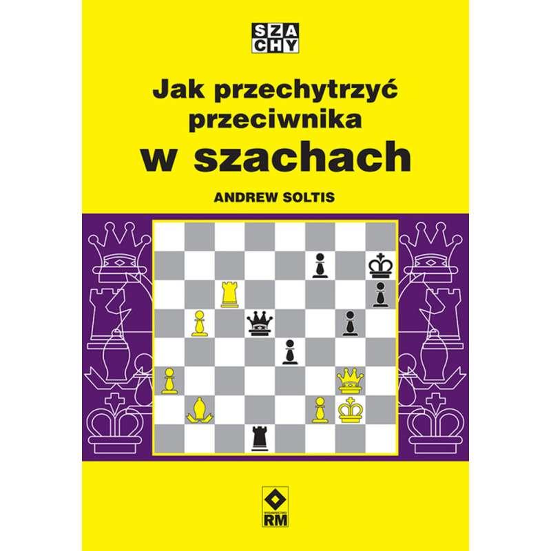Jak przechytrzyć przeciwnika w szachach - Andrew Soltis (K-6461)