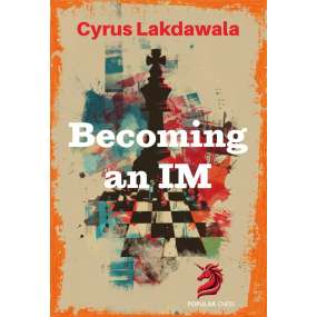 Becoming an IM - Cyrus Lakdawala (K-6465)
