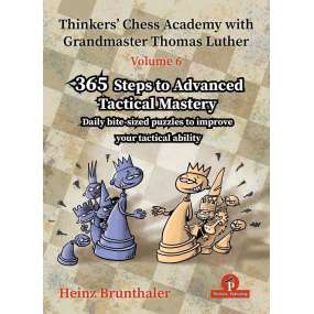 365 Steps to Advanced Tactical Mastery - Część 6 - Heinz Brunthaler (K-6482)