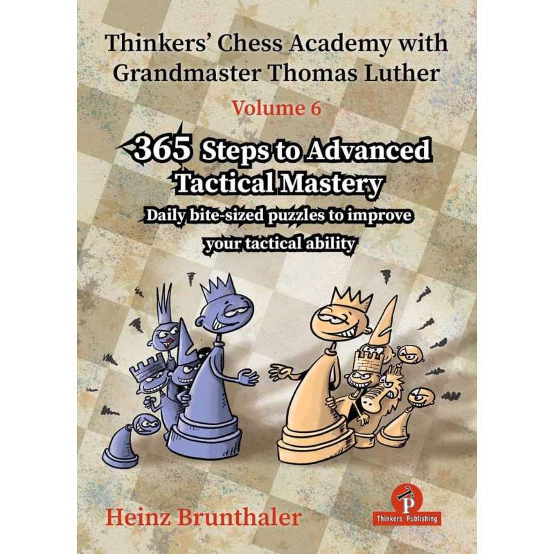 365 Steps to Advanced Tactical Mastery - Część 6 - Heinz Brunthaler (K-6482)