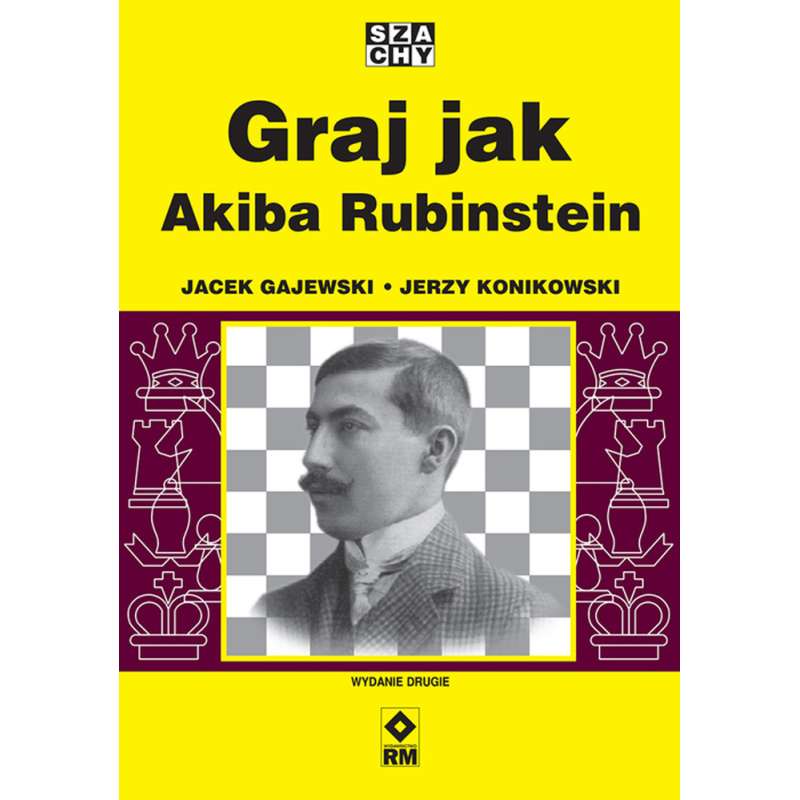 Graj jak Akiba Rubinstein - J. Gajewski, J. Konikowski (K-6484)
