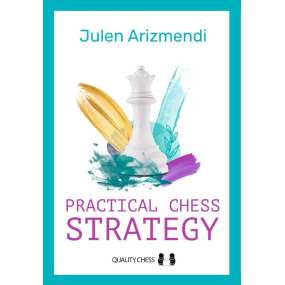 Practical Chess Strategy - Julen Arizmendi (K-6490)