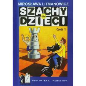 Szachy dla dzieci. Podręcznik. Część 1- Mirosława Litmanowicz (K-6/1)