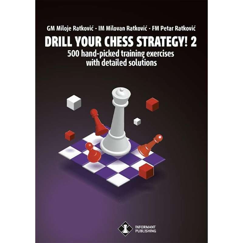 Drill Your Chess Strategy! 2 - GM Miloje Ratković, IM Milovan Ratković, FM Peter Ratković (K-6503)