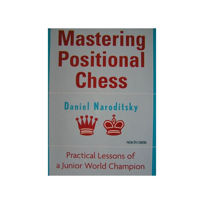 Daniel Naroditsky "Mastering positional chess" ( K-3301 )