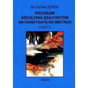 B.Zerek "Program szkolenia szachistów na kandydata na mistrza" Cz. III (K-522/3)