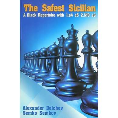 Delchev A., Semkov S."The Safest Sicilian. A Black Repertoire with 1.e4 c5 2.Nf3 e6" (K-660) Delchev A., Semkov S."The Safest Sicilian. A Black Repertoire with 1.e4 c5 2.Nf3 e6" (K-660)