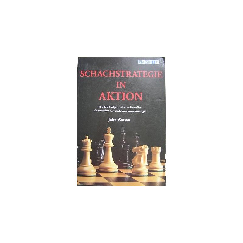 Watson John " Schachstrategie in Aktion " ( K-747 )