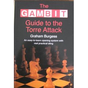 Burgess Graham " The Gambit Guide to the Torre Attack" ( K-768 )