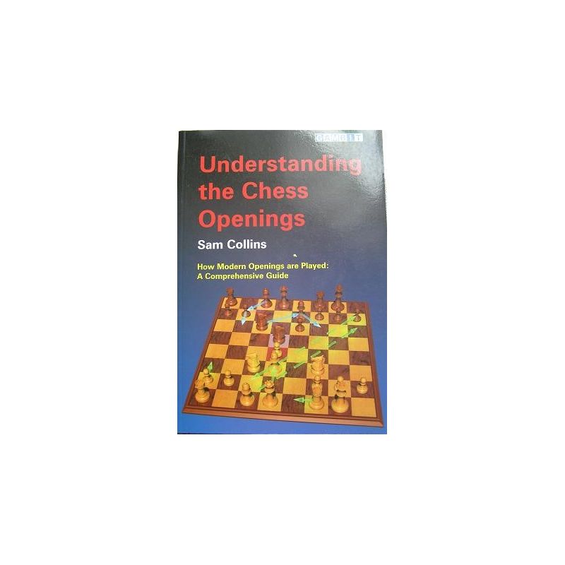 Collins Sam " Understanding the Chess Openings" ( K-744 )