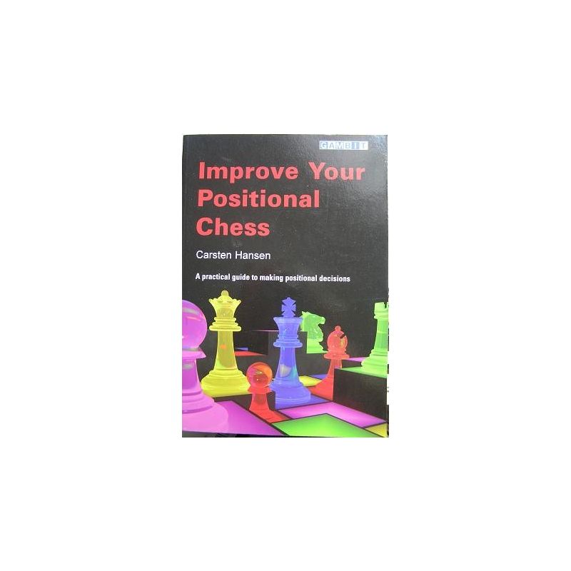 Hansen Carsten "Improve Your Positional Chess " ( K-748 )