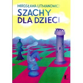 Szachy dla dzieci. Podręcznik. Część 1- Mirosława Litmanowicz (K-6/1)