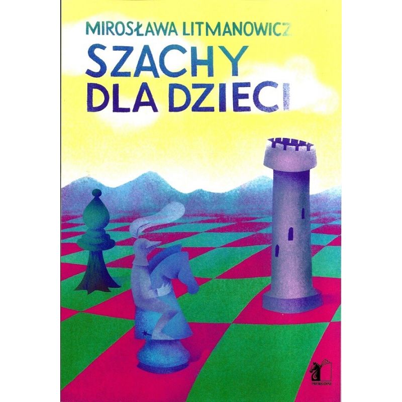 Szachy dla dzieci. Podręcznik. Część 1- Mirosława Litmanowicz (K-6/1)