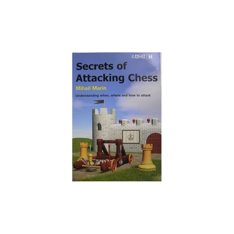 Marin Mihail " Secrets of Attacking Chess " ( K-753 )