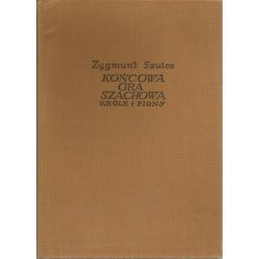 Z.Szulce " Końcowa gra szachowa.Króle i piony" (K-1009)