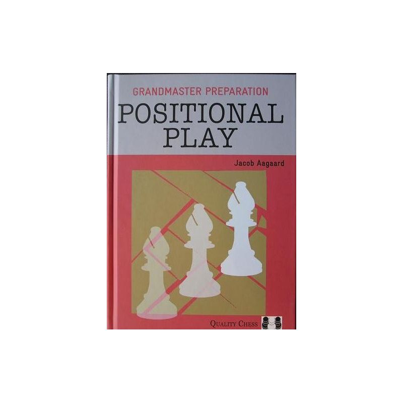 Jacob Aagaard - Grandmaster preparation.Positional play ( K-3538/P )