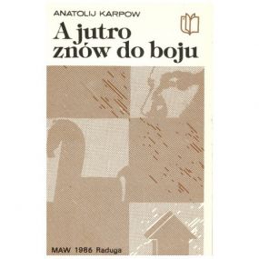 A. Karpow "A jutro znów do boju"