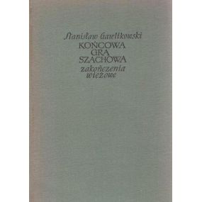 Stanisław Gawlikowski "Końcowa gra szachowa.Zakończenia wieżowe" ( K-1167/zw)