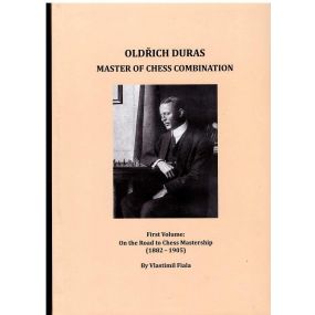 V.Fiala "Oldich Duras Master of chess combinations. First vol.:On the Road to Chess Mastership (1882-1905)" ( K-3674)