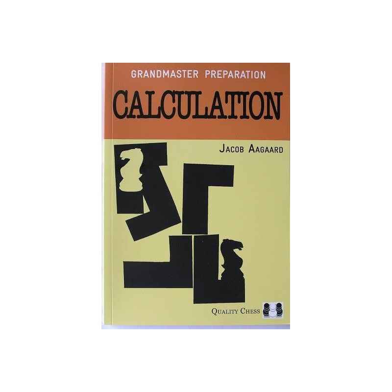 Aagaard Jacob " Grandmaster Preparation. Calculation " ( K-3538/C )