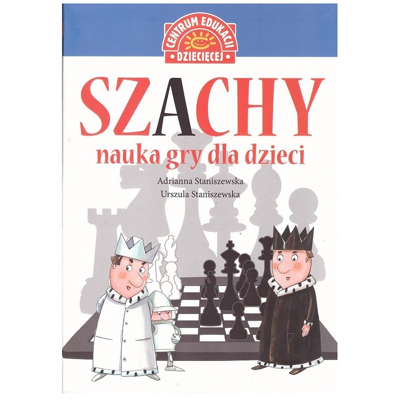 A.Staniszewska, U.Staniszewska " Szachy. Nauka gry dla dzieci" ( K-3696 )
