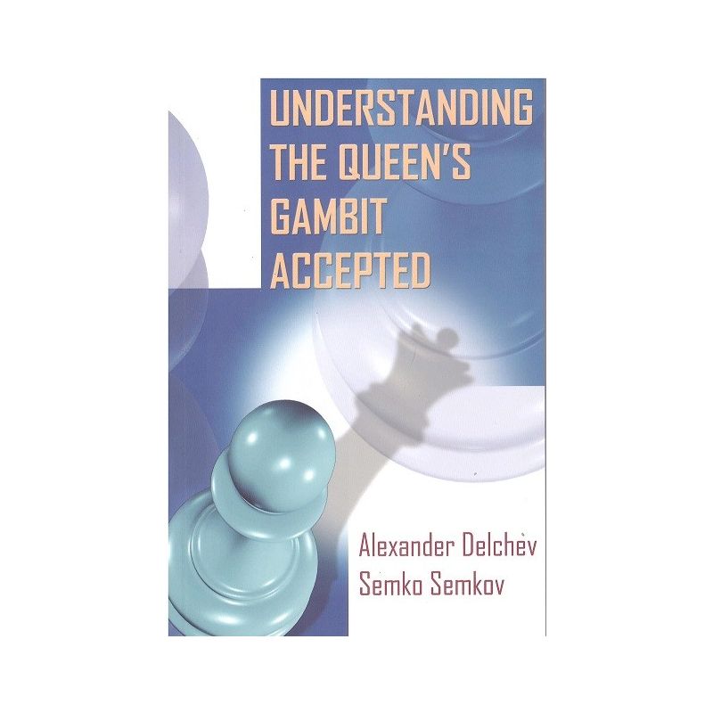 A.Delchev, S.Semkov " Understanding The Queen's Gambit Accepted" ( K-3697 )
