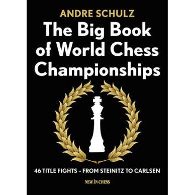 Andre Schulz " The Big Book of World Chess Championships" ( K-5067 ) Andre Schulz " The Big Book of World Chess Championships" ( K-5067 )