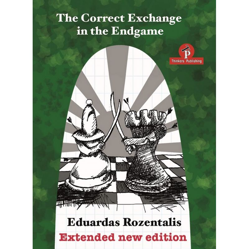 Eduardas Rozentalis - "The Correct Exchange in the Endgame" Drugie wydanie (K-5137)