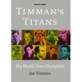 Jan Timman - "Timman’s Titans. My World Chess Champions" (K-5149)