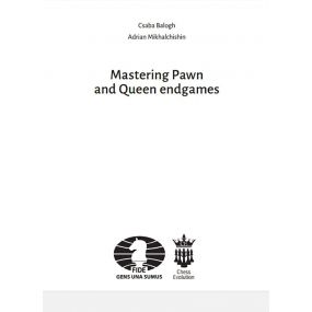 Csaba Balogh, Adrian Mikhalchishin - "The Modern Endgame Manual. Mastering Queen and Pawn endgames" (K-5150)