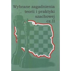 "Wybrane zagadnienia teorii i praktyki szachowej cz.II"(K-755/II)