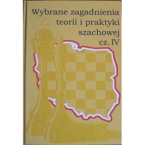 "Wybrane zagadnienia teorii i praktyki szachowej cz.IV"(K-755/IV)