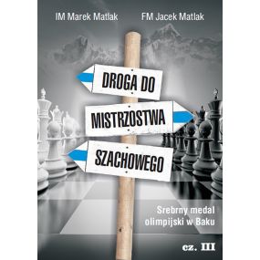 Droga do mistrzostwa szachowego cz. III - IM Marek Matlak, FM Jacek Matlak (K-3661/III)